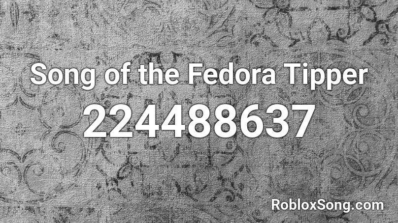 Song of the Fedora Tipper Roblox ID