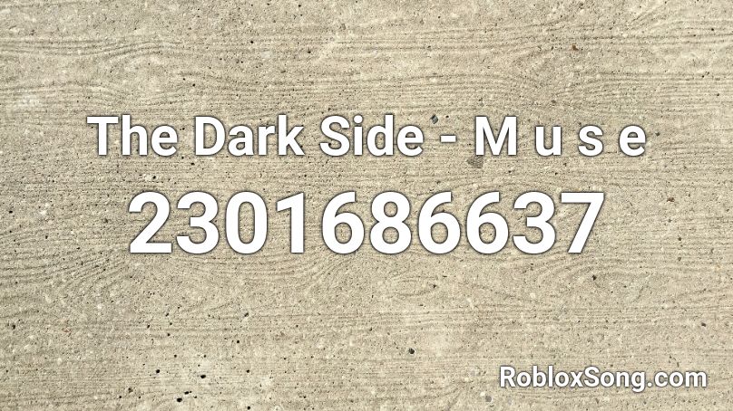 The Dark Side - M u s e Roblox ID