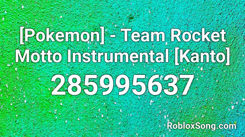 [Pokemon] - Team Rocket Motto Instrumental [Kanto] Roblox ID