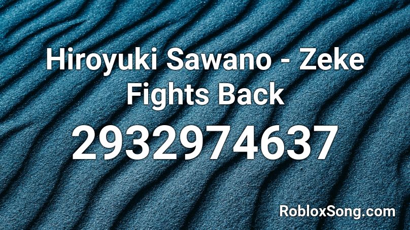 Hiroyuki Sawano - Zeke Fights Back Roblox ID