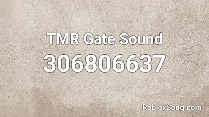 TMR Gate Sound Roblox ID