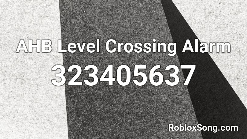 AHB Level Crossing Alarm Roblox ID