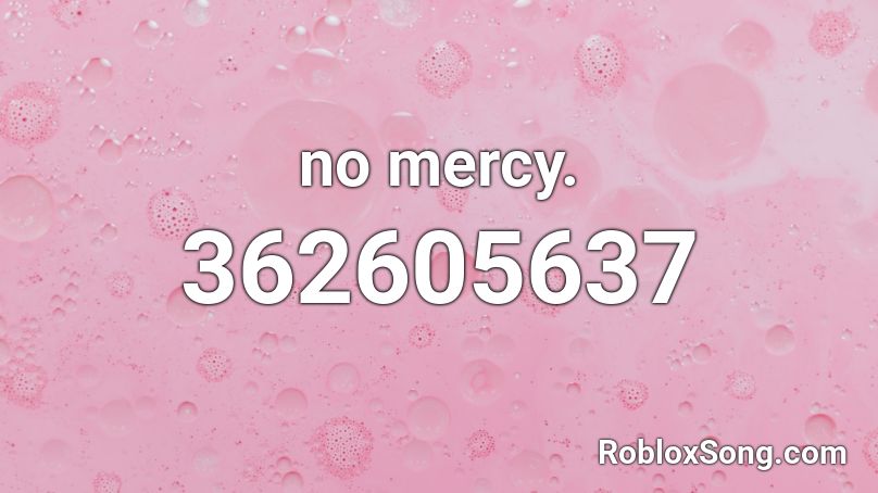 no mercy. Roblox ID