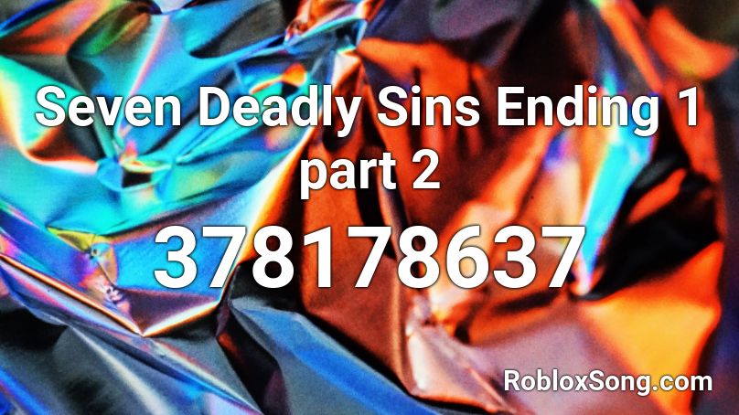 Seven Deadly Sins Ending 1 part 2 Roblox ID