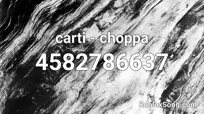 carti - choppa Roblox ID