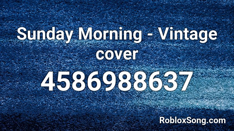 Sunday Morning - Vintage cover Roblox ID