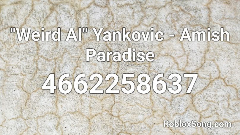 Weird Al Yankovic Amish Paradise Roblox Id Roblox Music Codes - paradise with you roblox song id