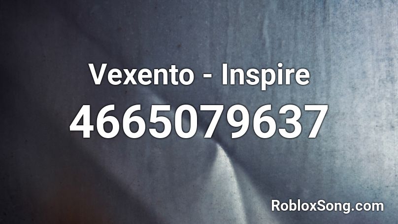 Vexento - Inspire Roblox ID