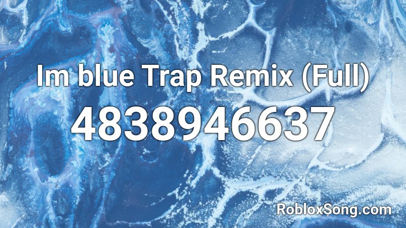 Im Blue Trap Remix Full Roblox Id Roblox Music Codes - im blue remix roblox code