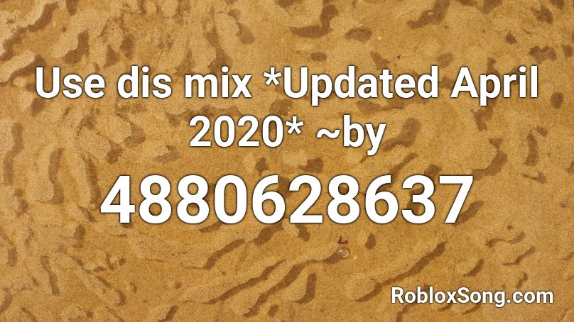 Use dis mix *Updated April 2020* ~by Roblox ID