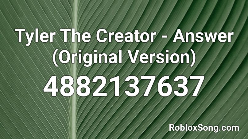 Tyler The Creator - Answer (Original Version) Roblox ID