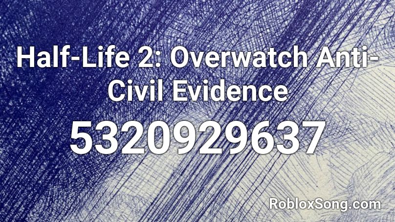 Half-Life 2: Overwatch Anti-Civil Evidence Roblox ID