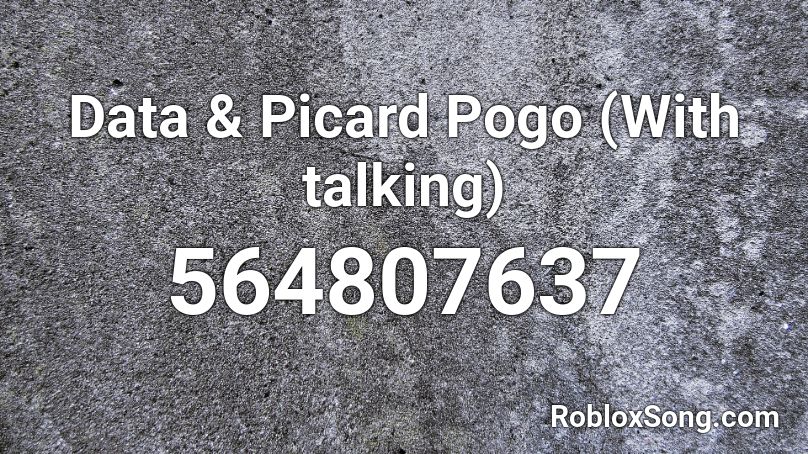 Data & Picard Pogo (With talking) Roblox ID