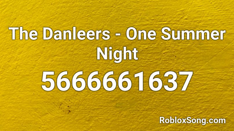 The Danleers - One Summer Night Roblox ID