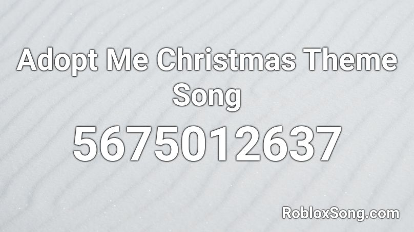 Adopt Me Christmas Theme Song Roblox Id Roblox Music Codes - adopt me codes for roblox