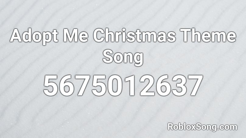 Adopt Me Christmas Theme Song Roblox Id Roblox Music Codes - roblox music codes christmas