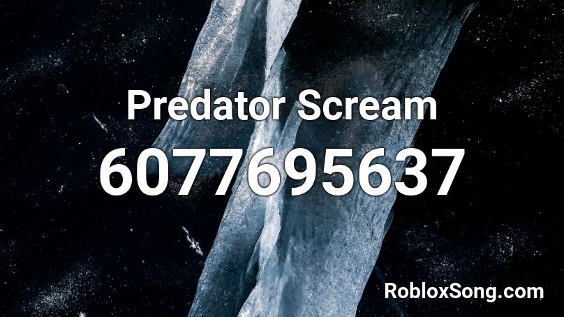 Predator Scream Roblox ID