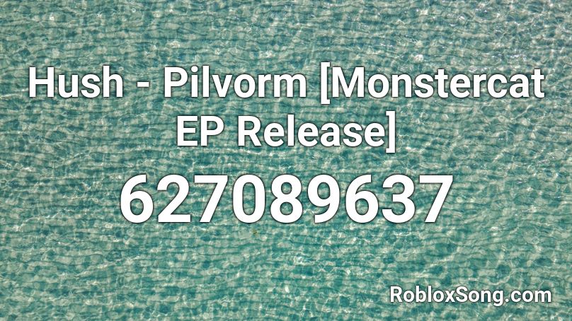 Hush - Pilvorm [Monstercat EP Release] Roblox ID