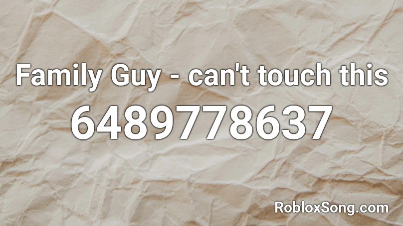 Family Guy - can't touch this Roblox ID