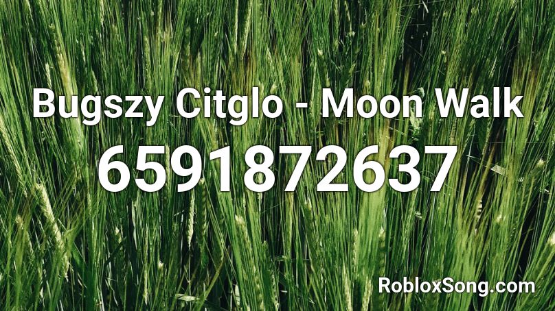 Bugszy Citglo Moon Walk Roblox Id Roblox Music Codes - roblox moon walk song