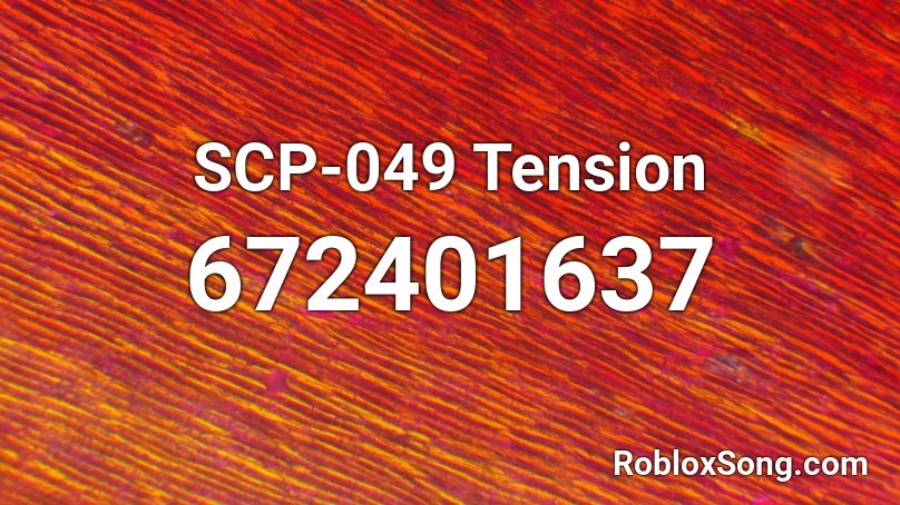 Scp 049 Tension Roblox Id Roblox Music Codes - scp 049 roblox id