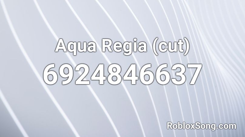 Aqua Regia (cut) Roblox ID