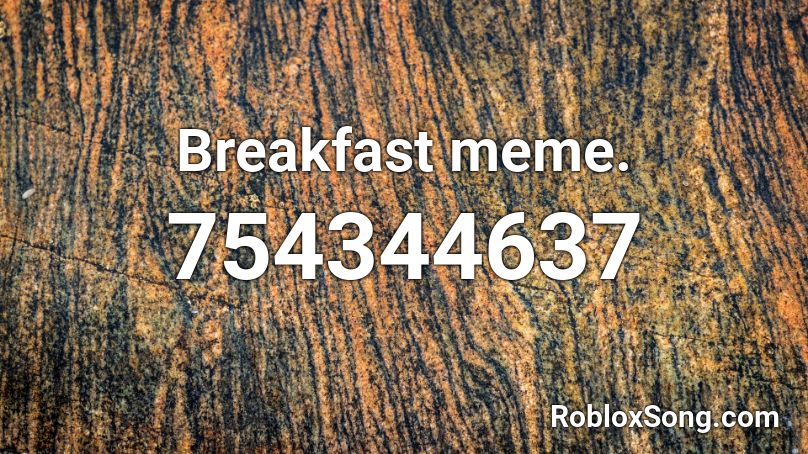 Breakfast meme. Roblox ID