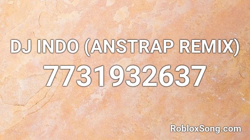 DJ INDO (ANSTRAP REMIX) Roblox ID