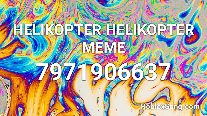 helicopter meme Roblox ID - Roblox music codes