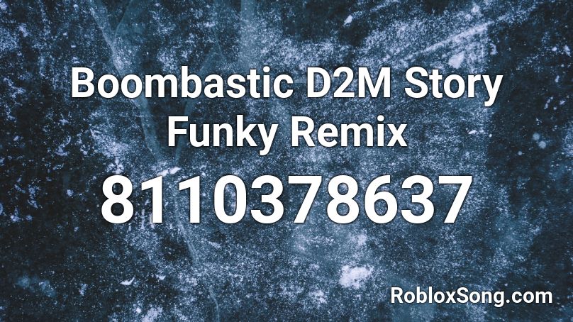 Boombastic D2M Story  Funky Remix Roblox ID