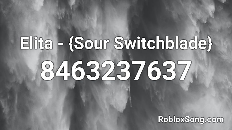 Elita - {Sour Switchblade} Roblox ID