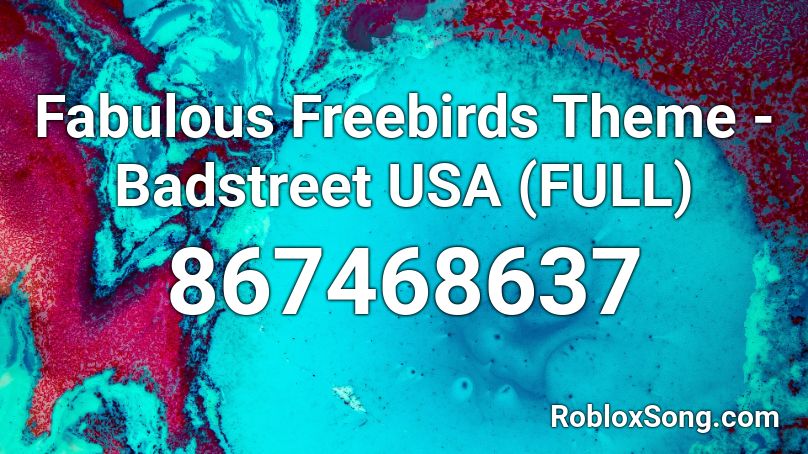 Fabulous Freebirds Theme - Badstreet USA (FULL) Roblox ID