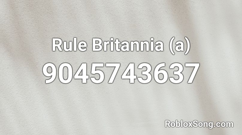 Rule Britannia (a) Roblox ID