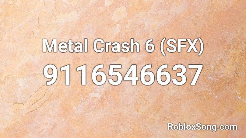 Metal Crash 6 (SFX) Roblox ID