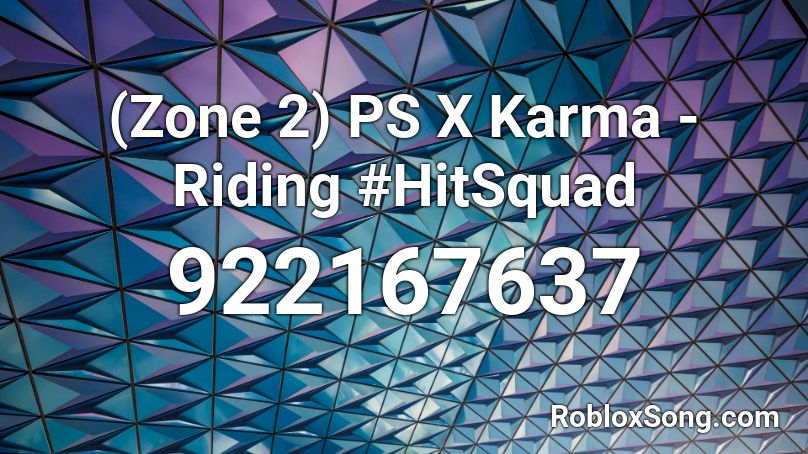 (Zone 2) PS X Karma - Riding #HitSquad Roblox ID