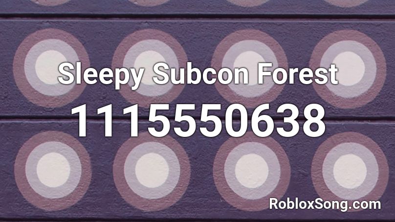Sleepy Subcon Forest Roblox ID