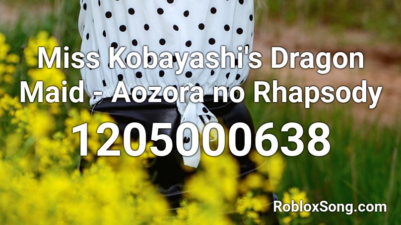 Miss Kobayashi's Dragon Maid - Aozora no Rhapsody Roblox ID