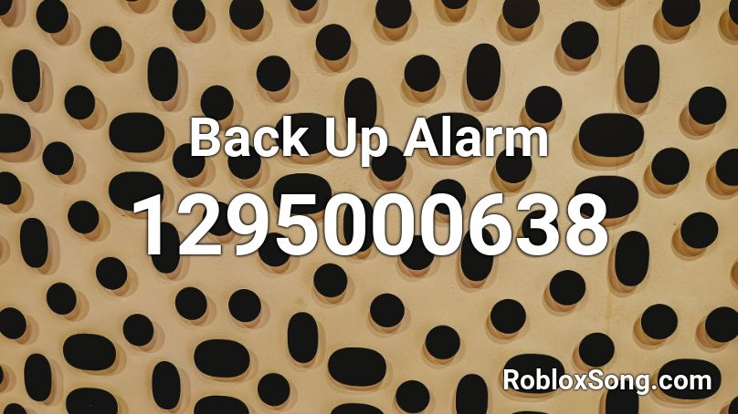 Back Up Alarm Roblox ID