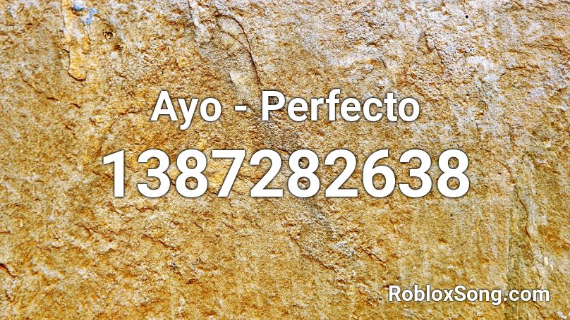 Ayo - Perfecto Roblox ID