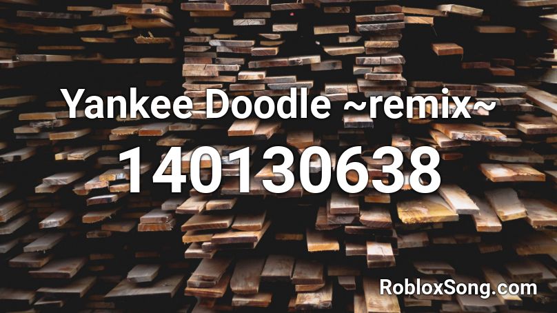 Yankee Doodle ~remix~ Roblox ID