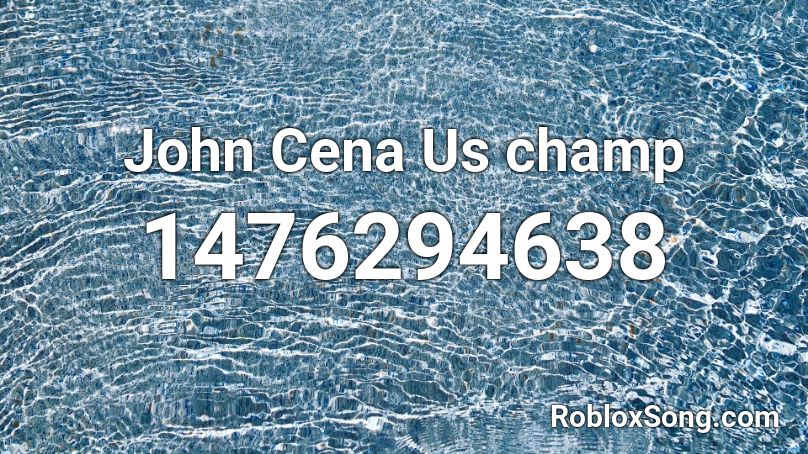 John Cena Us Champ Roblox Id Roblox Music Codes - john cena roblox id code