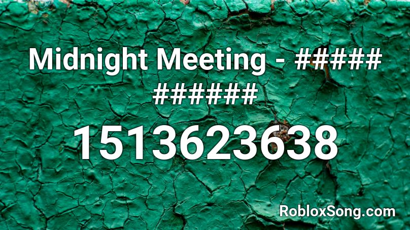 Midnight Meeting - ##### ###### Roblox ID