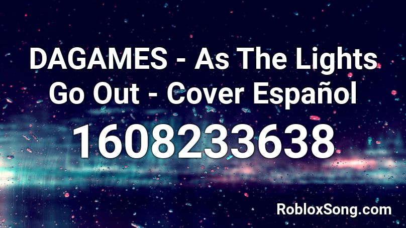 DAGAMES - As The Lights Go Out - Cover Español Roblox ID