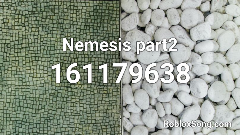 Nemesis part2 Roblox ID