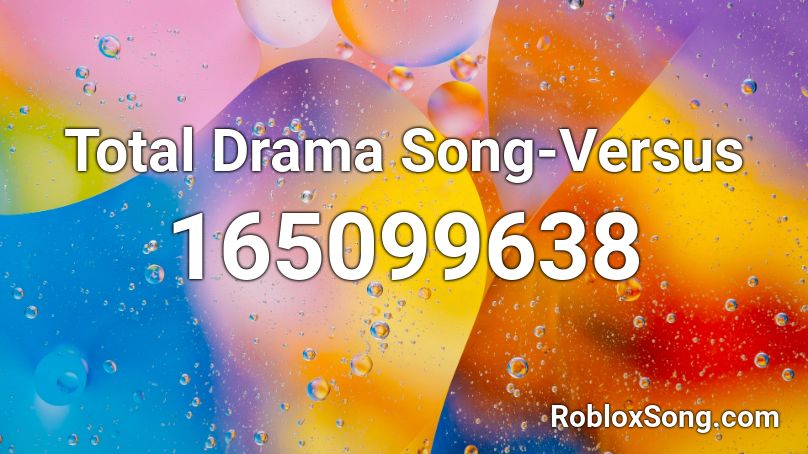 Total Drama Song-Versus Roblox ID