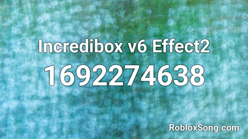 Incredibox v6 Effect2 Roblox ID