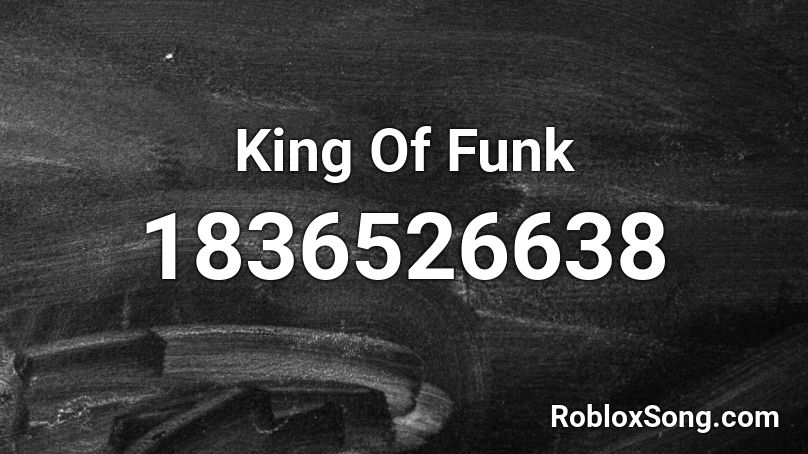 King Of Funk Roblox ID