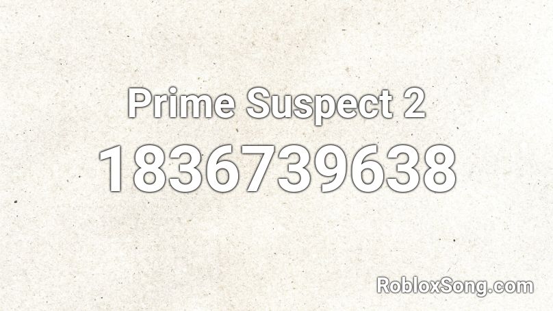 Prime Suspect 2 Roblox ID