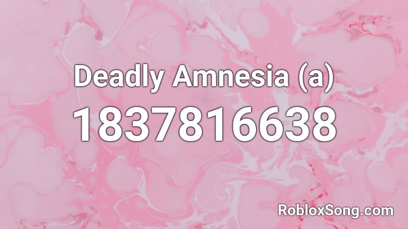 Deadly Amnesia (a) Roblox ID