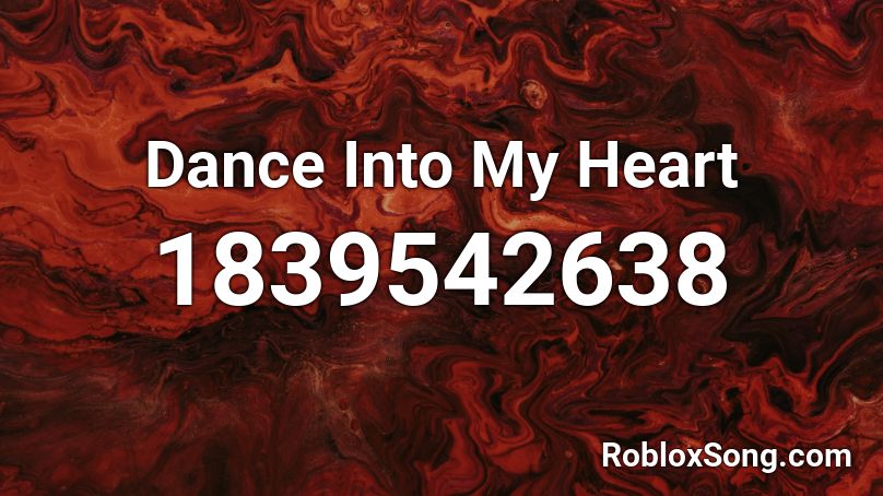 Dance Into My Heart Roblox ID